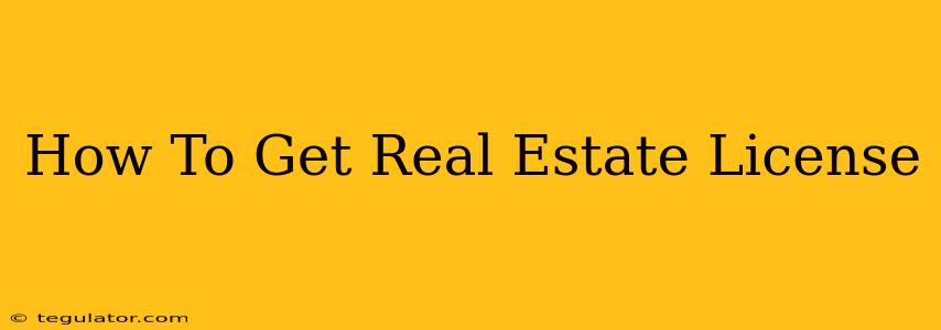 How To Get Real Estate License