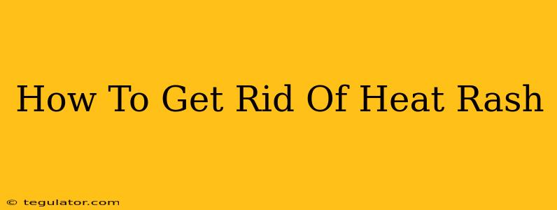 How To Get Rid Of Heat Rash