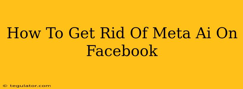 How To Get Rid Of Meta Ai On Facebook