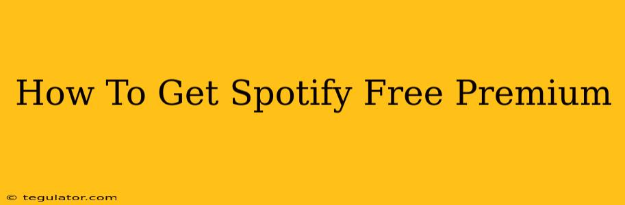 How To Get Spotify Free Premium