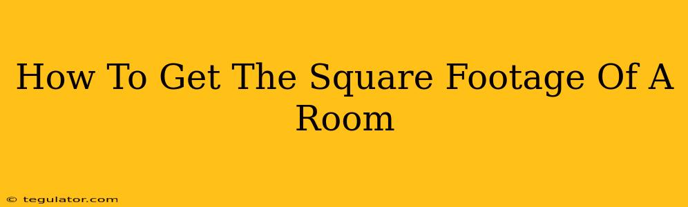 How To Get The Square Footage Of A Room