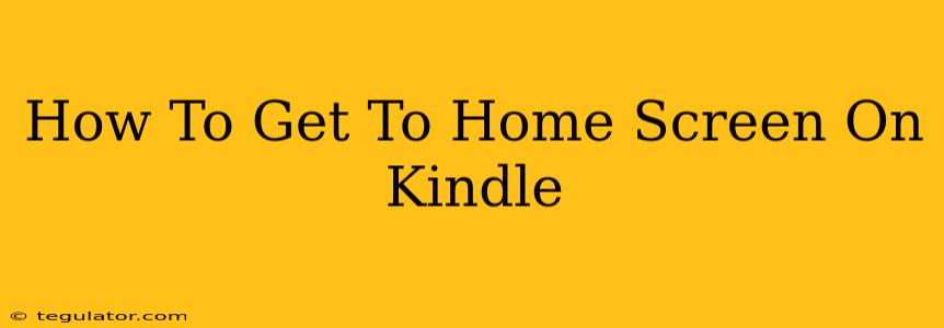 How To Get To Home Screen On Kindle