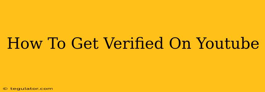 How To Get Verified On Youtube