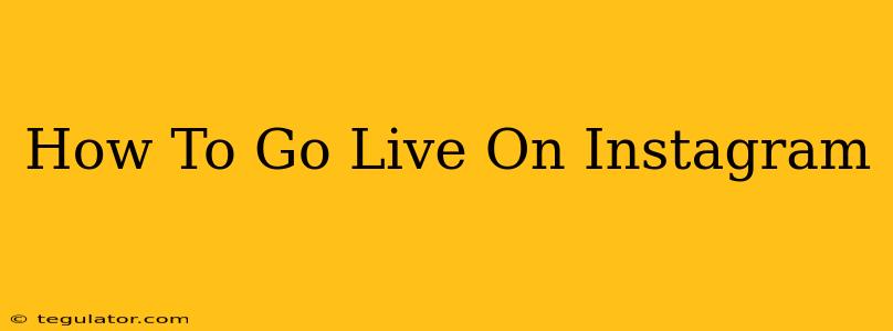 How To Go Live On Instagram