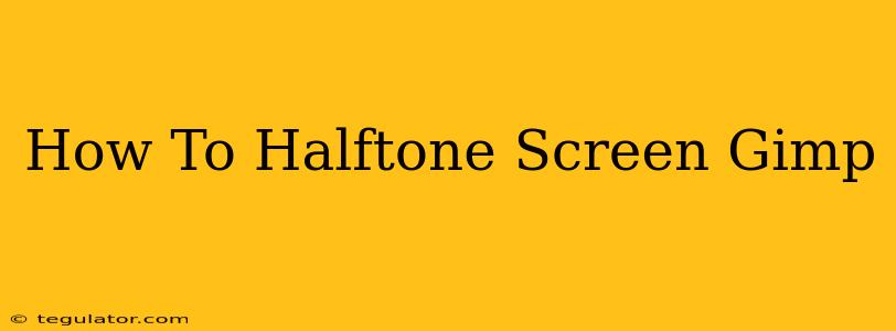 How To Halftone Screen Gimp