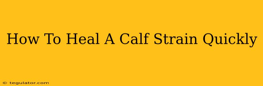 How To Heal A Calf Strain Quickly