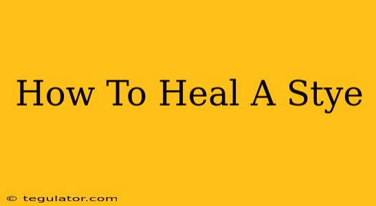 How To Heal A Stye