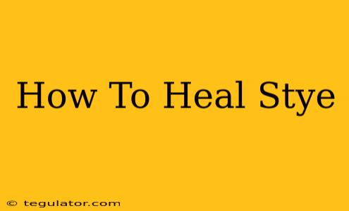 How To Heal Stye