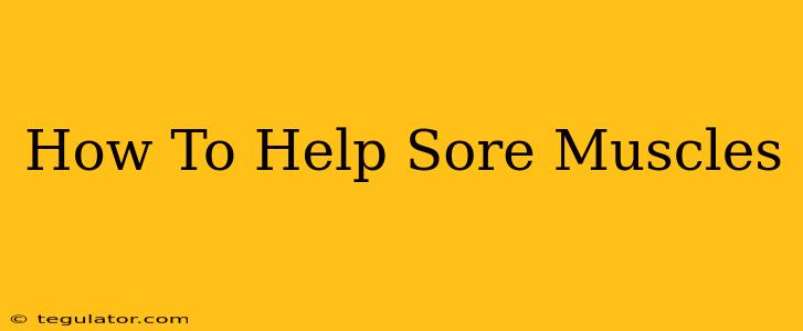 How To Help Sore Muscles