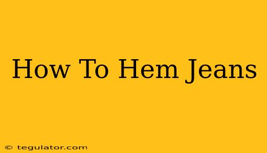 How To Hem Jeans