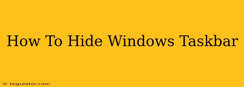 How To Hide Windows Taskbar