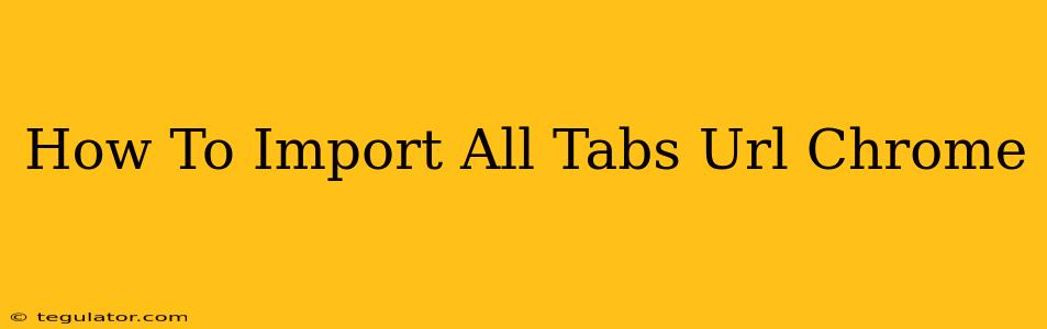 How To Import All Tabs Url Chrome