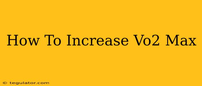 How To Increase Vo2 Max