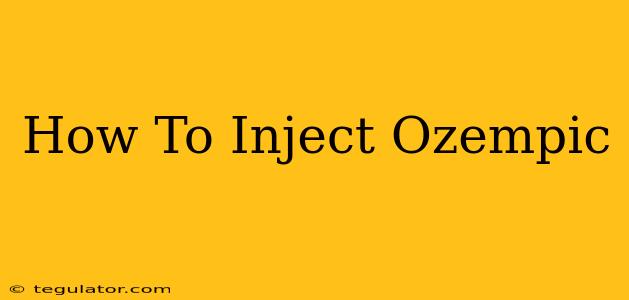 How To Inject Ozempic