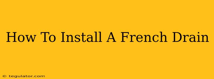 How To Install A French Drain