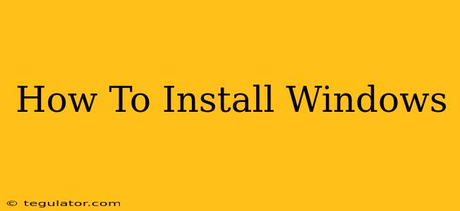 How To Install Windows