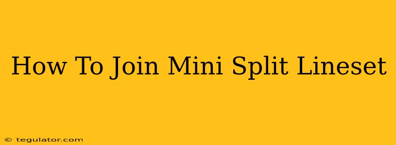 How To Join Mini Split Lineset