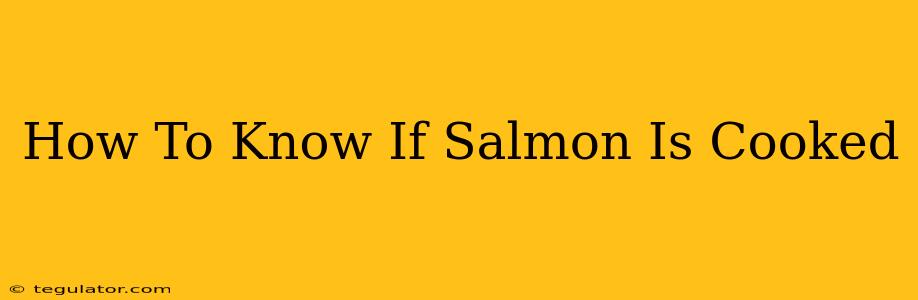 How To Know If Salmon Is Cooked