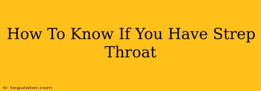 How To Know If You Have Strep Throat