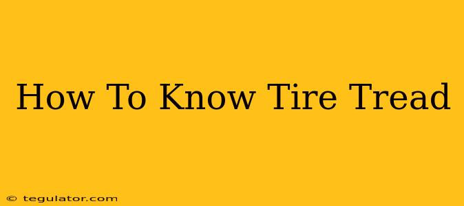 How To Know Tire Tread