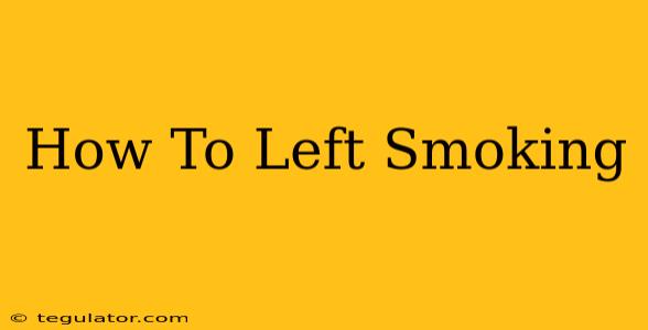 How To Left Smoking