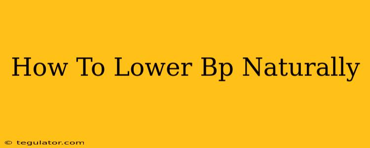 How To Lower Bp Naturally