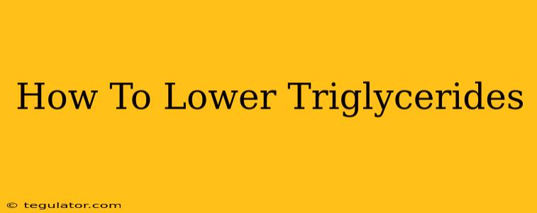 How To Lower Triglycerides