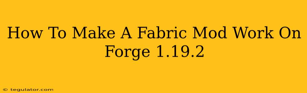 How To Make A Fabric Mod Work On Forge 1.19.2