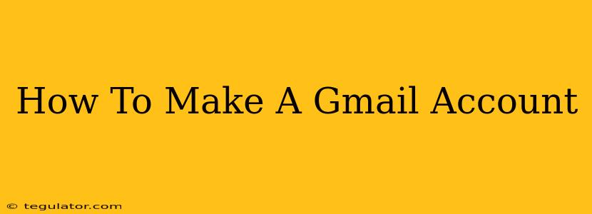 How To Make A Gmail Account