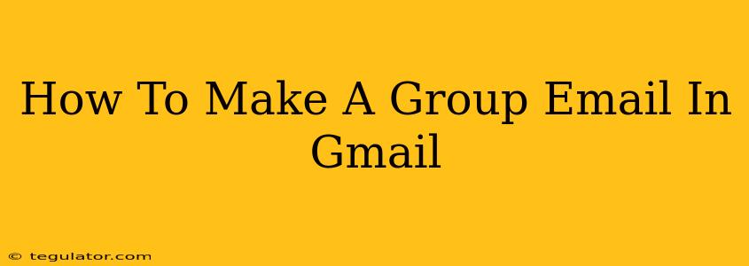 How To Make A Group Email In Gmail