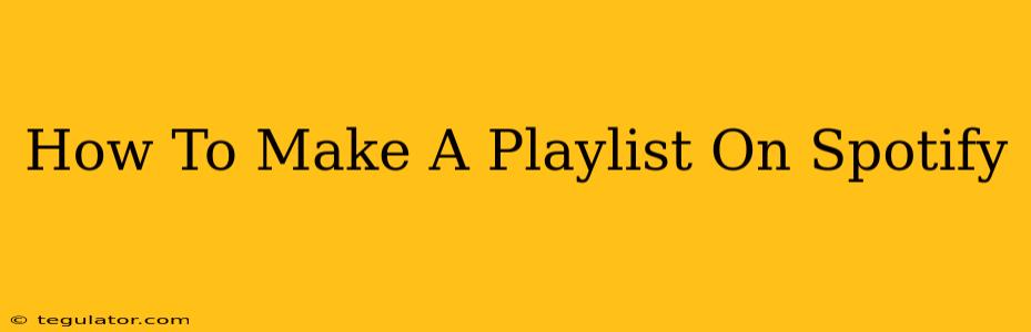 How To Make A Playlist On Spotify