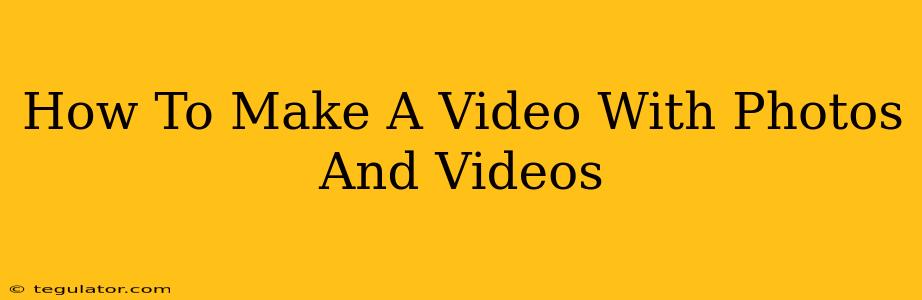 How To Make A Video With Photos And Videos