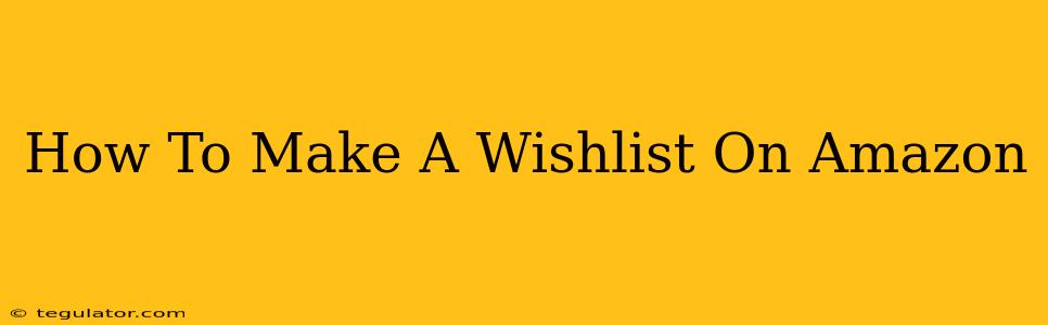 How To Make A Wishlist On Amazon