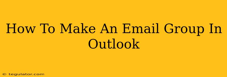 How To Make An Email Group In Outlook