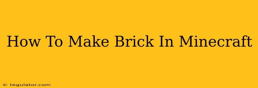 How To Make Brick In Minecraft