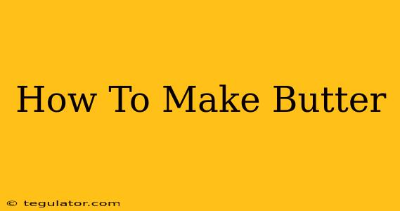 How To Make Butter