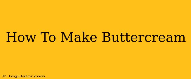 How To Make Buttercream