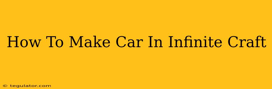 How To Make Car In Infinite Craft