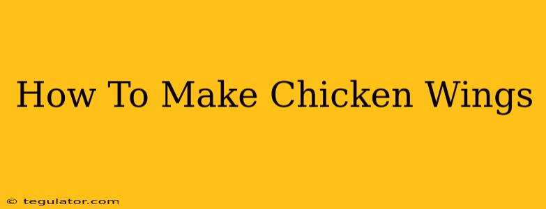 How To Make Chicken Wings