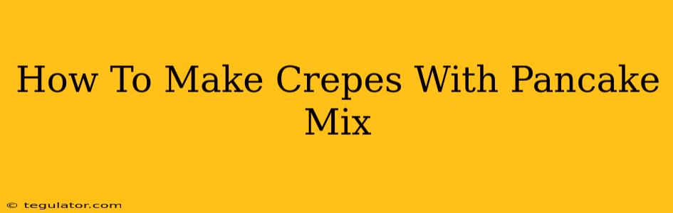 How To Make Crepes With Pancake Mix