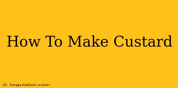 How To Make Custard