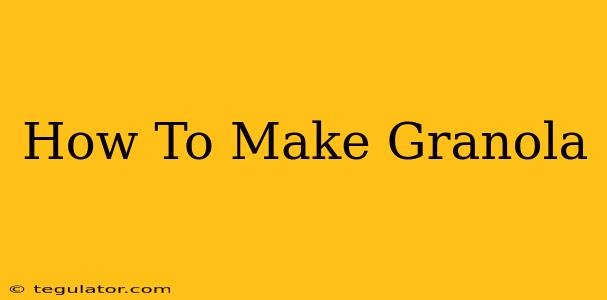 How To Make Granola