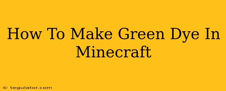 How To Make Green Dye In Minecraft