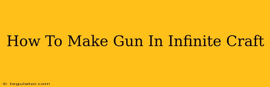 How To Make Gun In Infinite Craft