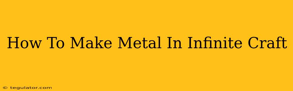 How To Make Metal In Infinite Craft