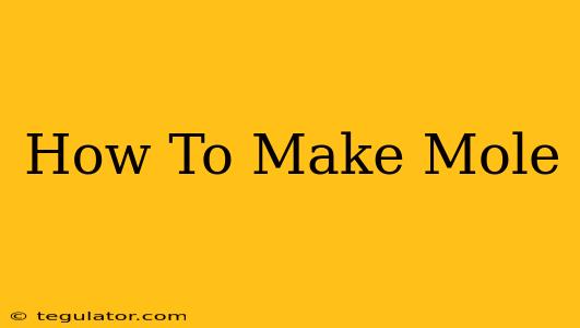 How To Make Mole