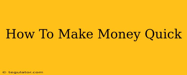 How To Make Money Quick