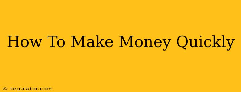 How To Make Money Quickly