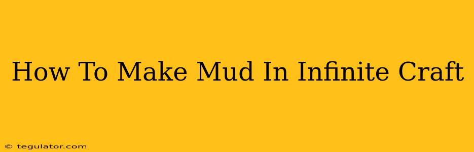 How To Make Mud In Infinite Craft