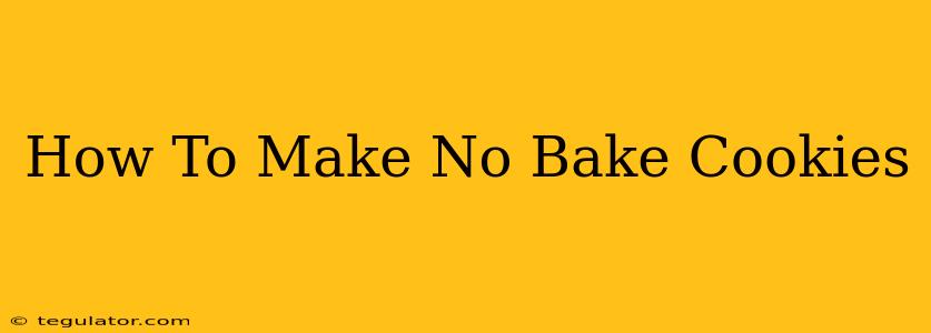 How To Make No Bake Cookies